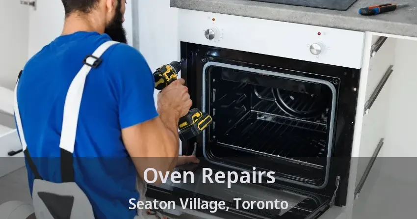 Oven Repairs Seaton Village, Toronto - ON