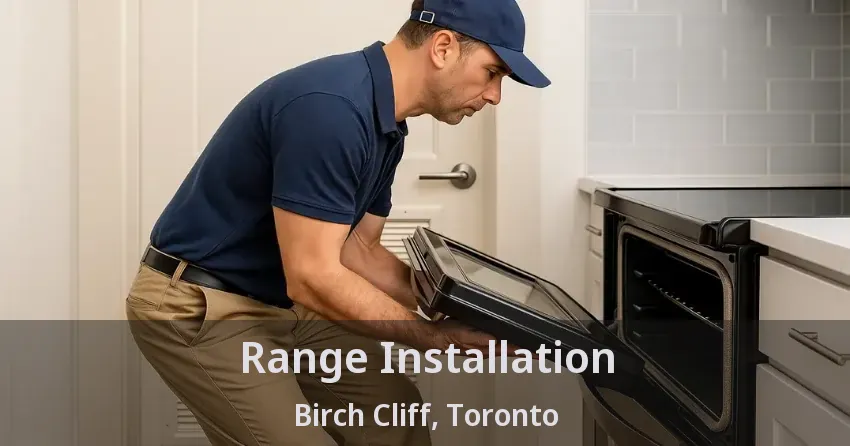 Range Installation Birch Cliff, Toronto - ON