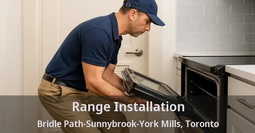 Range Installation Bridle Path-Sunnybrook-York Mills, Toronto - ON