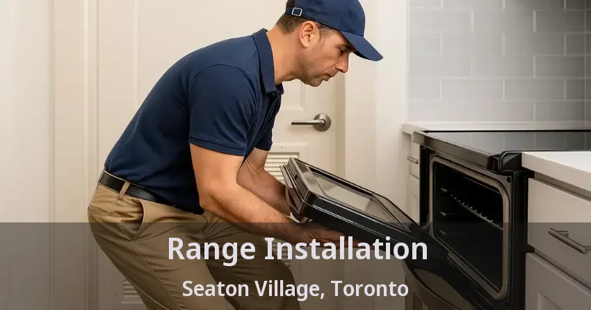 Range Installation Seaton Village, Toronto - ON