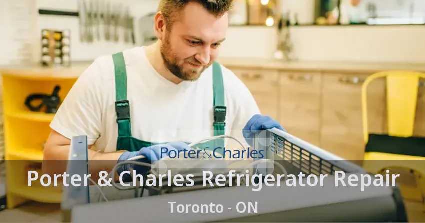Porter & Charles Refrigerator Repair Toronto - ON