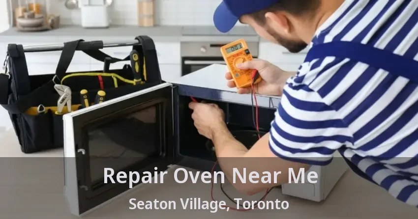 Repair Oven Near Me Seaton Village, Toronto - ON
