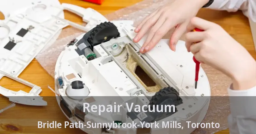 Repair Vacuum Bridle Path-Sunnybrook-York Mills, Toronto - ON