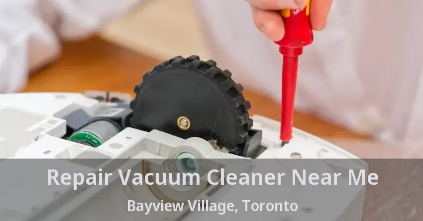 Repair Vacuum Cleaner Near Me Bayview Village, Toronto - ON