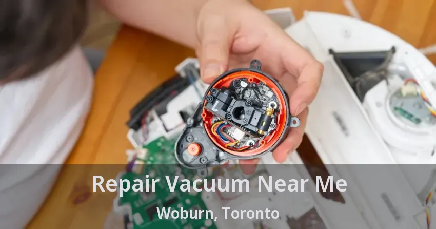 Repair Vacuum Near Me Woburn, Toronto - ON