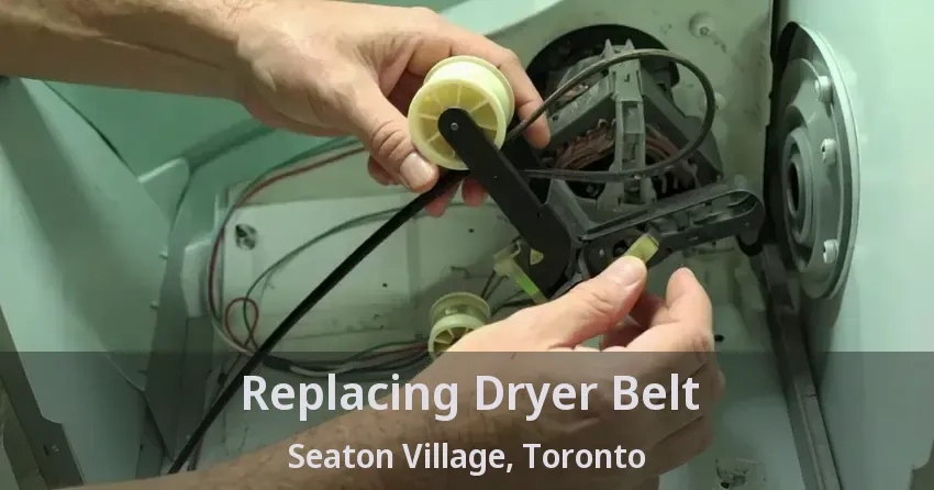 Replacing Dryer Belt Seaton Village, Toronto - ON