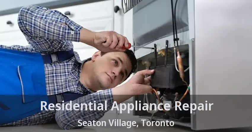Residential Appliance Repair Seaton Village, Toronto - ON