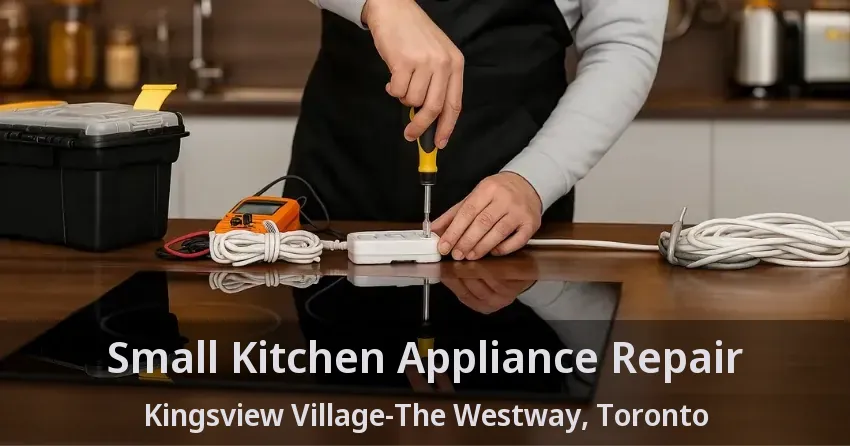 Small Kitchen Appliance Repair Kingsview Village-The Westway, Toronto - ON