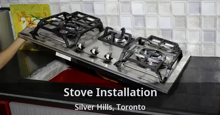Stove Installation Silver Hills, Toronto - ON
