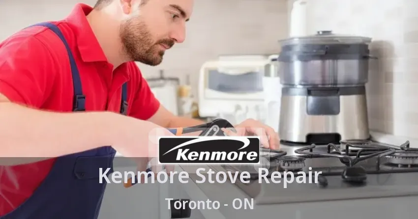 Kenmore Stove Repair Toronto - ON