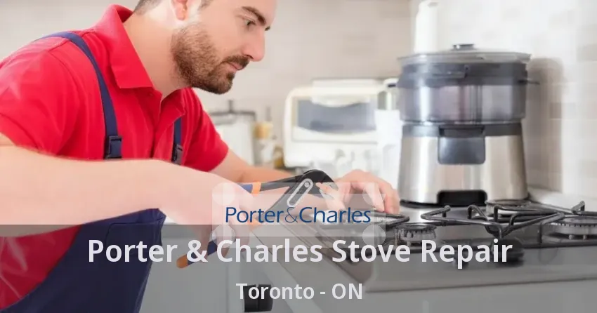 Porter & Charles Stove Repair Toronto - ON