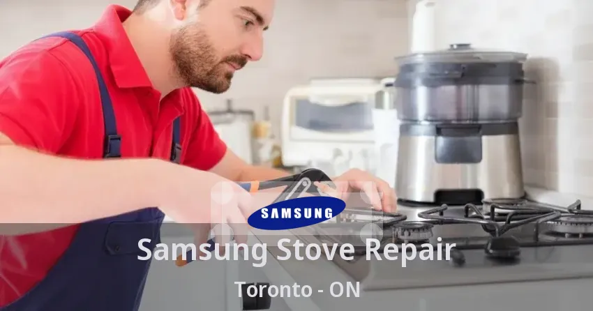 Samsung Stove Repair Toronto - ON
