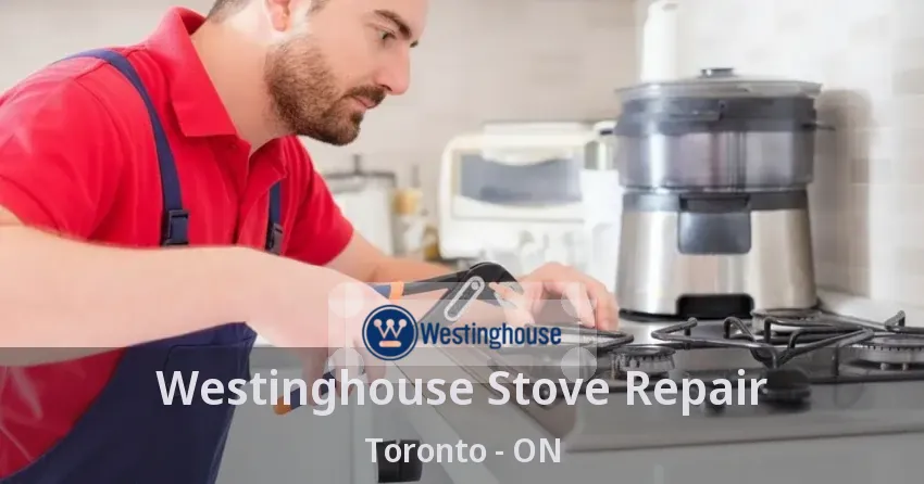Westinghouse Stove Repair Toronto - ON