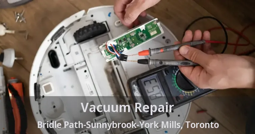 Vacuum Repair Bridle Path-Sunnybrook-York Mills, Toronto - ON