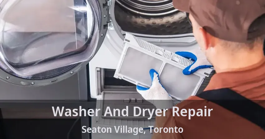 Washer And Dryer Repair Seaton Village, Toronto - ON