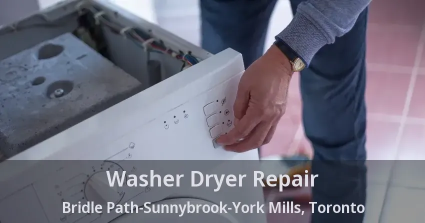 Washer Dryer Repair Bridle Path-Sunnybrook-York Mills, Toronto - ON