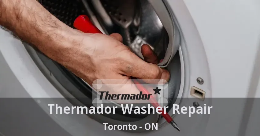 Thermador Washer Repair Toronto - ON