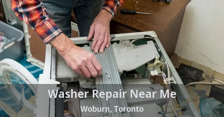 Washer Repair Near Me Woburn, Toronto - ON