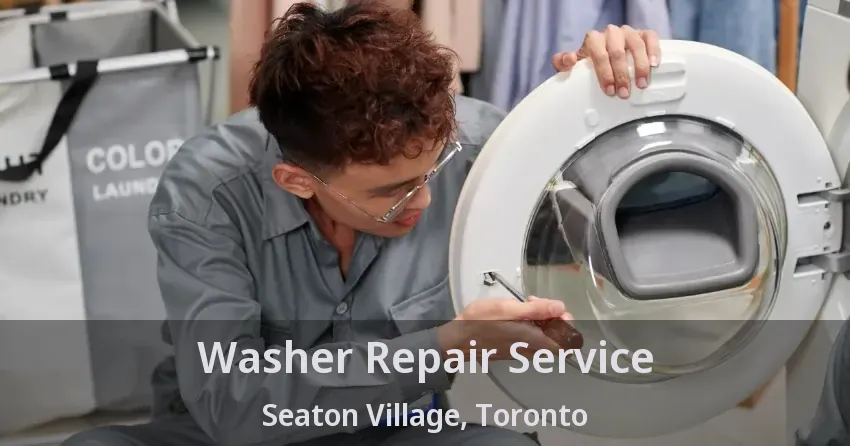 Washer Repair Service Seaton Village, Toronto - ON