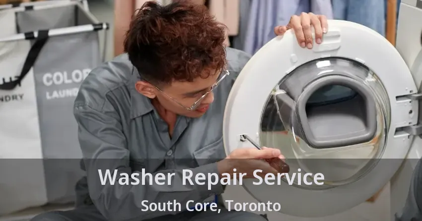 Washer Repair Service South Core, Toronto - ON