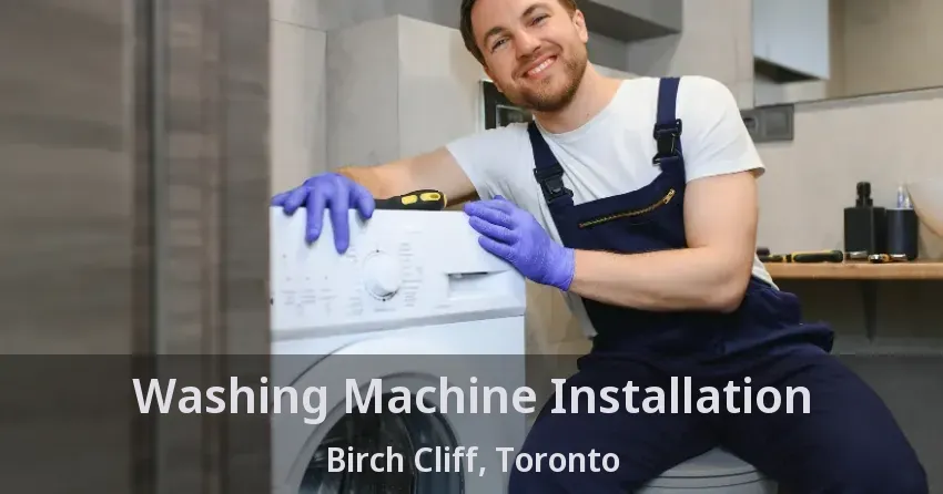 Washing Machine Installation Birch Cliff, Toronto - ON