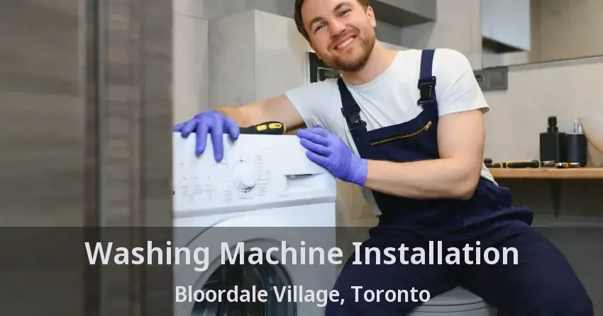 Washing Machine Installation Bloordale Village, Toronto - ON