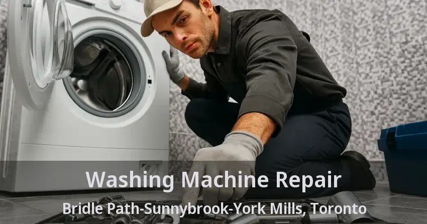 Washing Machine Repair Bridle Path-Sunnybrook-York Mills, Toronto - ON
